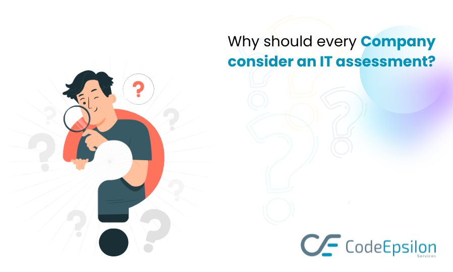 Why should every Company consider an IT assessment?