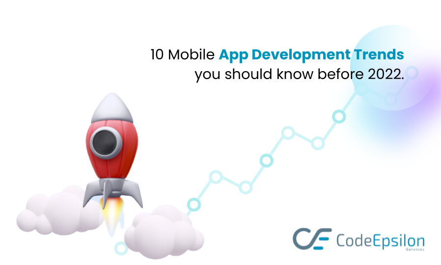 10 Mobile App Development trends you should know before 2022