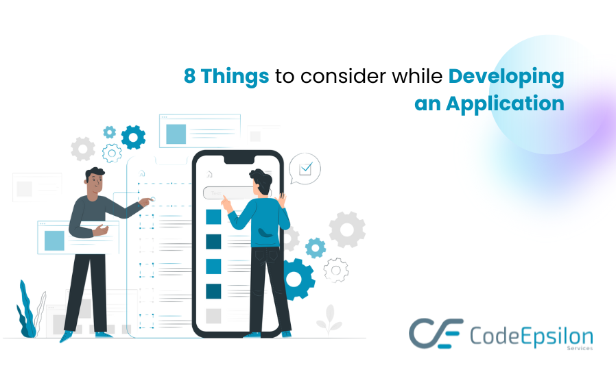 8 Things to consider while developing an application