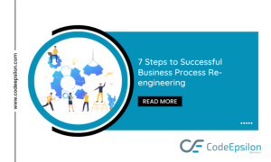 7 Steps To Successful Business Process Re-engineering | CodeEpsilon